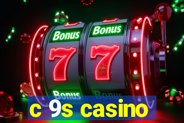 c 9s casino